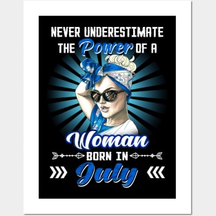 Never Underestimate The Power Of A Woman Born In July Posters and Art